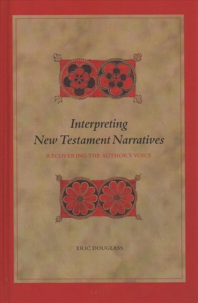 Interpreting New Testament Narratives: Recovering the Authors Voice (Hardcover)