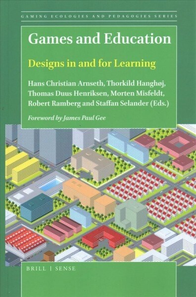 Games and Education: Designs in and for Learning (Paperback)