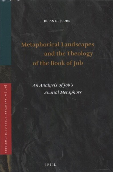 Metaphorical Landscapes and the Theology of the Book of Job: An Analysis of Jobs Spatial Metaphors (Hardcover)