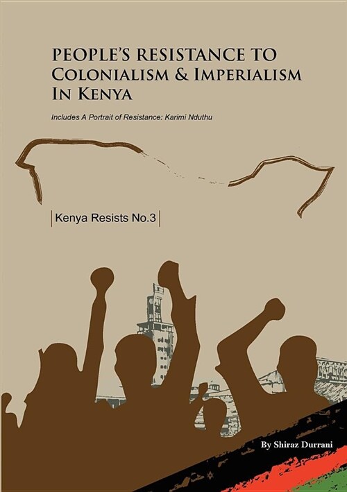 Peoples Resistance to Colonialism and Imperialism in Kenya (Paperback)