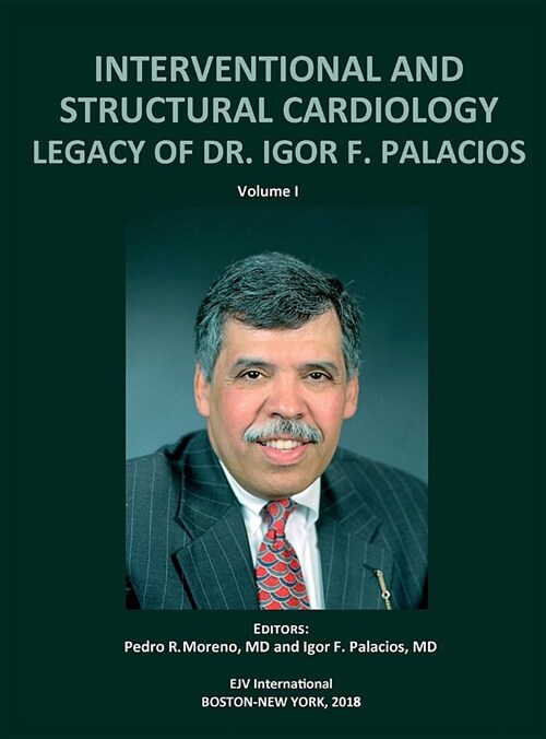 Interventional and Structural Cardiology. Legacy of Dr. Igor F. Palacios, Vol I (Hardcover)