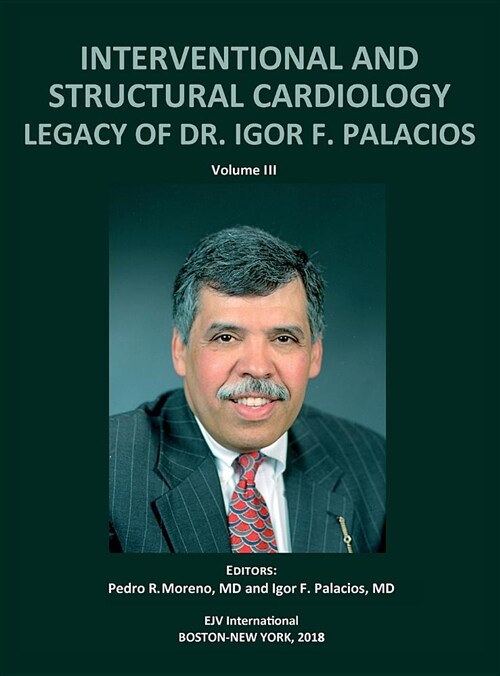 Interventional and Structural Cardiology. Legacy of Dr. Igor F. Palacios, Vol III (Hardcover)