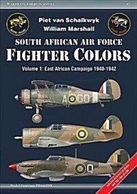 South African Air Force Fighter Colors: Volume 1 - East African Campaign 1940-1942 (Paperback)