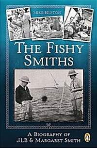 The Fishy Smiths: A Biography of Jlb and Margaret Smith (Paperback)