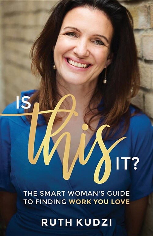 Is This It?: The Smart Womans Guide to Finding Work You Love (Paperback)