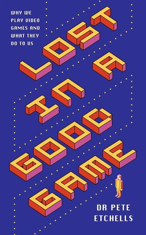 Lost in a Good Game : Why we play video games and what they can do for us (Paperback)