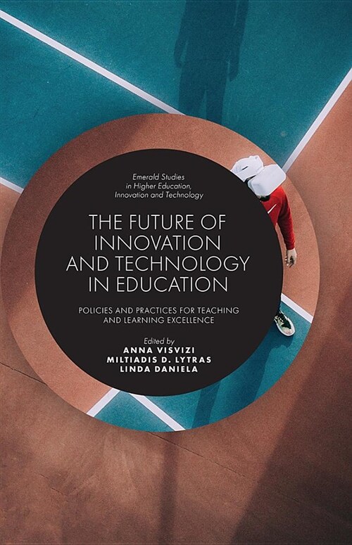 The Future of Innovation and Technology in Education : Policies and Practices for Teaching and Learning Excellence (Hardcover)