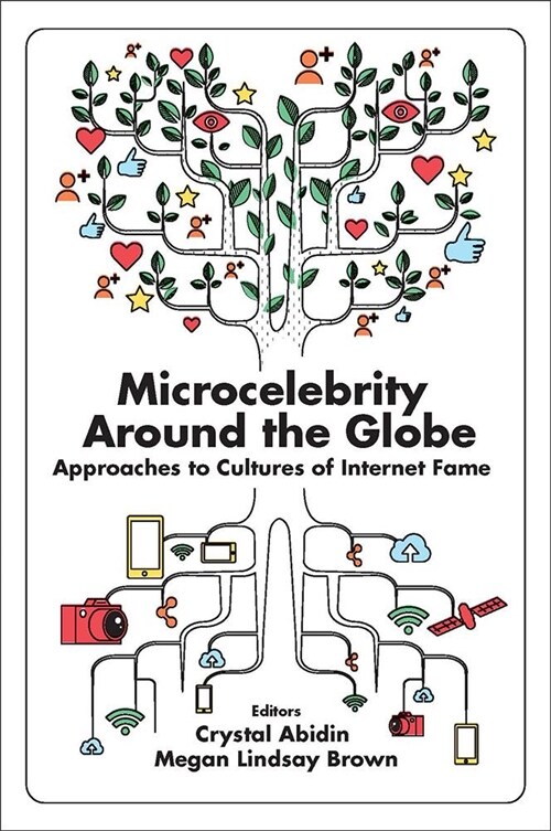 Microcelebrity Around the Globe : Approaches to Cultures of Internet Fame (Hardcover)