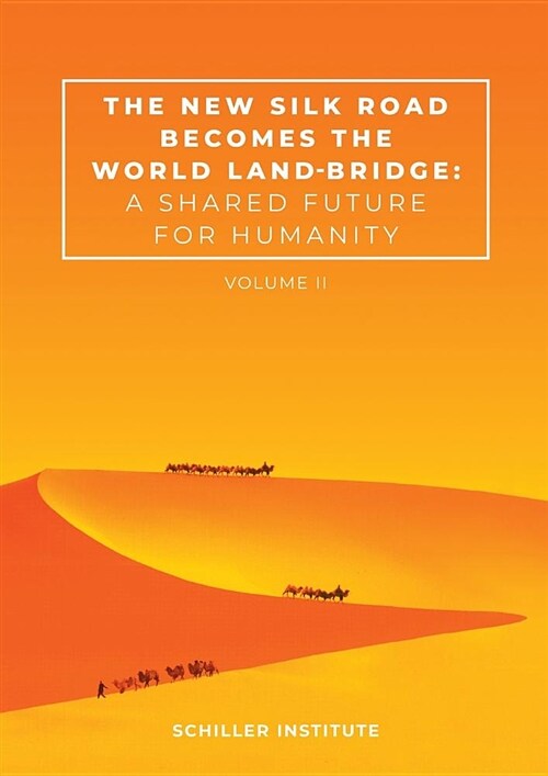 The New Silk Road Becomes the World Land-Bridge, Vol 2: A Shared Future for Humanity (Paperback)