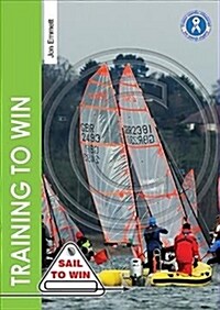 Training to Win : Training Exercises for Solo Boats, Groups and Those with a Coach (Paperback)