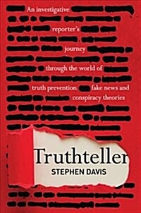 Truthteller: An Investigative Reporters Journey Through the World of Truth Prevention, Fake News and Conspiracy Theories (Paperback)