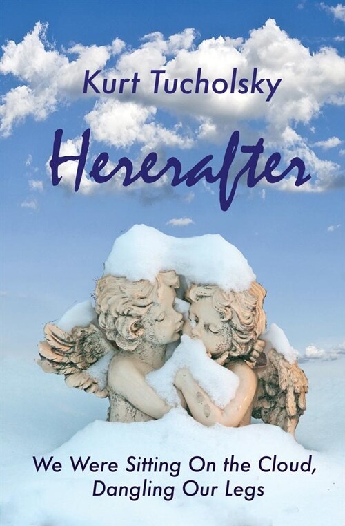 Hereafter: We Were Sitting on the Cloud, Dangling Our Legs (Hardcover, None)