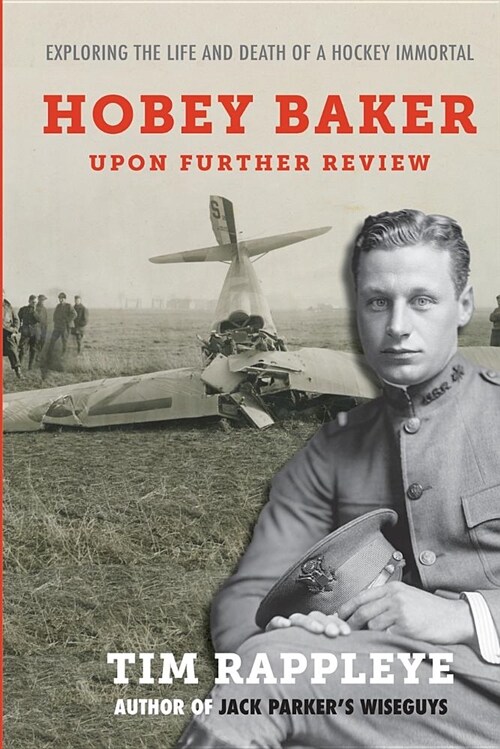 Hobey Baker: Upon Further Review: Exploring the Life and Death of a Hockey Immortal (Paperback)