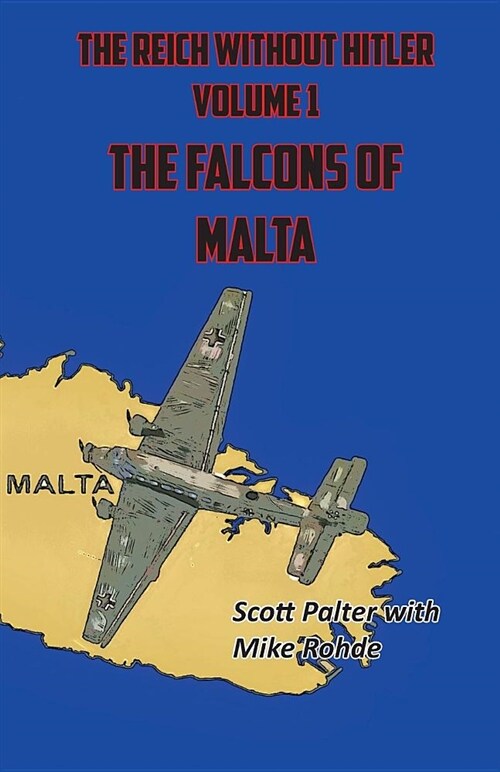 The Reich Without Hitler: The Falcons of Malta (Paperback)