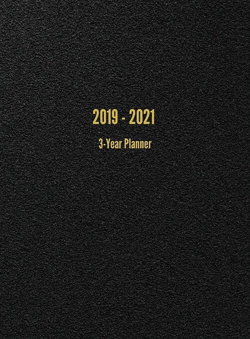 2019 - 2021 3-Year Planner: 36-Month Calendar (Black) (Hardcover)