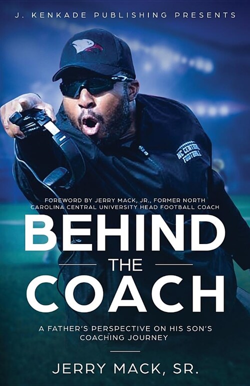 Behind the Coach: A Fathers Perspective on His Sons Coaching Journey (Paperback)