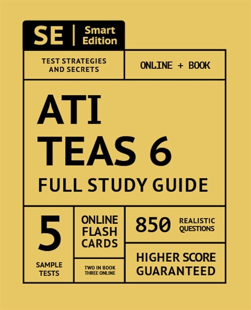 Ati Teas 6 Full Study Guide 1st Edition: Complete Subject Review, Online Video Lessons, 5 Full Practice Tests Online + Book, 850 Realistic Questions, (Paperback)