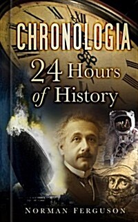 Chronologia : History by the Minute (Hardcover)