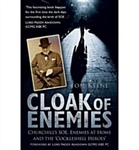 Cloak of Enemies : Churchills SOE, Enemies at Home and the Cockleshell Heroes (Hardcover)