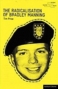 The Radicalisation of Bradley Manning (Paperback)