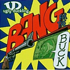 [수입] Ugly Duckling - Bang for the buck