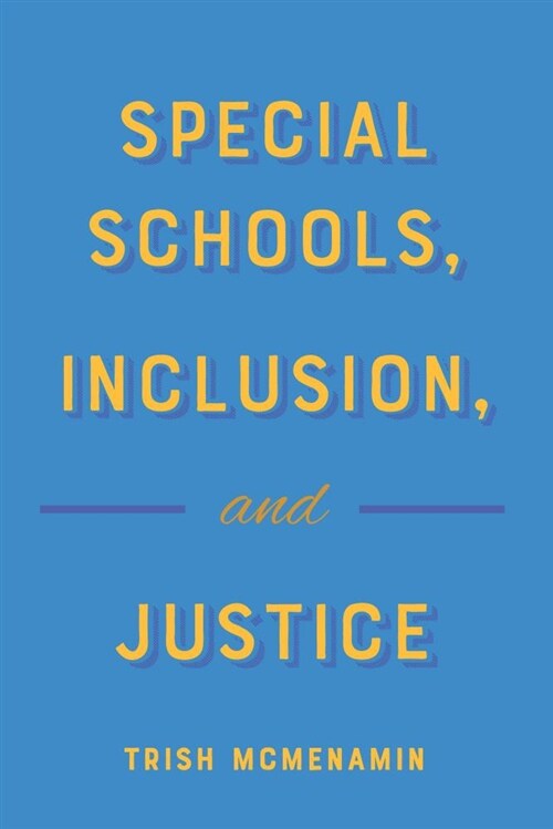 Special Schools, Inclusion, and Justice (Hardcover)