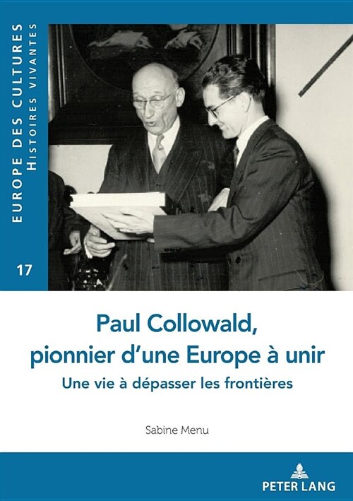 Paul Collowald, pionnier dune Europe ?unir: Une vie ?d?asser les fronti?es (Paperback)