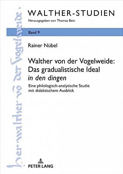 Walther von der Vogelweide: Das gradualistische Ideal in den dingen: Eine philologisch-analytische Studie mit didaktischem Ausblick (Hardcover)