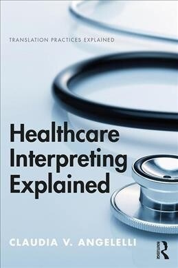 Healthcare Interpreting Explained (Paperback)