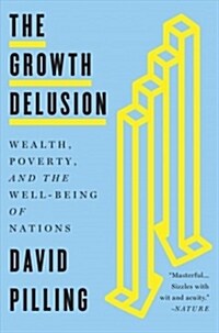 The Growth Delusion: Wealth, Poverty, and the Well-Being of Nations (Paperback)