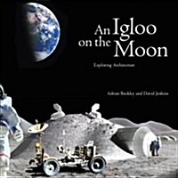 An Igloo on the Moon : Exploring Architecture (Hardcover)