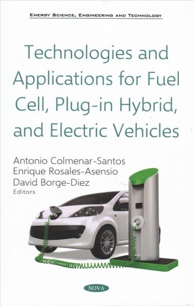 Technologies and Applications for Fuel Cell, Plug-in Hybrid, and Electric Vehicles (Paperback)