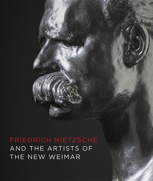 Friedrich Nietzsche and Artists of the New Weimar (Paperback)