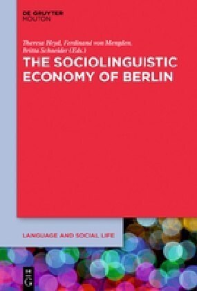 The Sociolinguistic Economy of Berlin: Cosmopolitan Perspectives on Language, Diversity and Social Space (Hardcover)