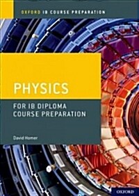Oxford IB Course Preparation: Oxford IB Diploma Programme: IB Course Preparation Physics Student Book (Multiple-component retail product)
