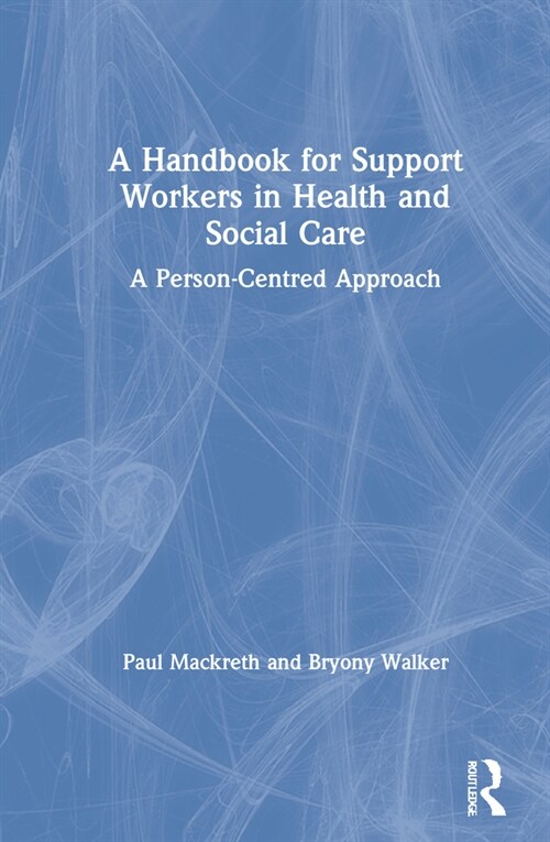 A Handbook for Support Workers in Health and Social Care : A Person-Centred Approach (Hardcover)