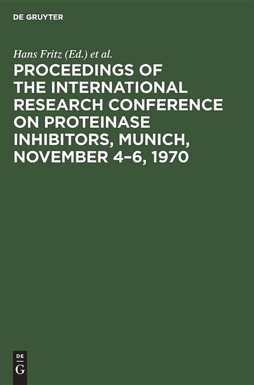 Proceedings of the International Research Conference on Proteinase Inhibitors, Munich, November 4-6, 1970 (Hardcover, Reprint 2018)