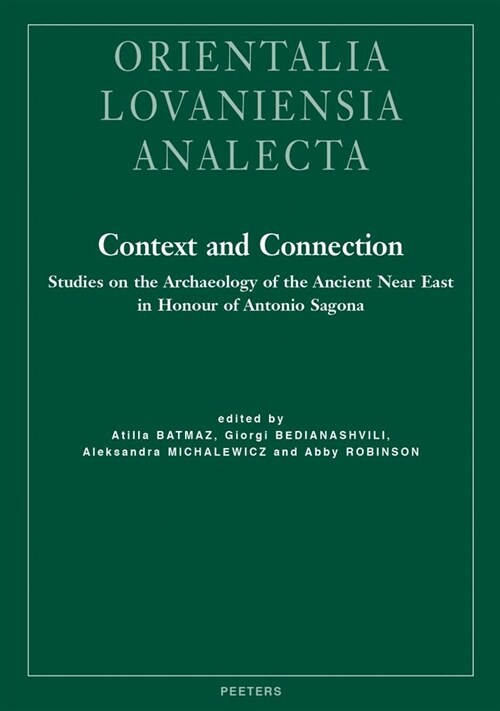 Context and Connection: Studies on the Archaeology of the Ancient Near East in Honour of Antonio Sagona (Hardcover)