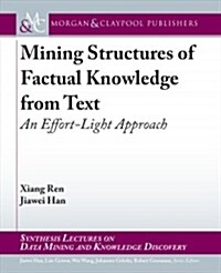 Mining Structures of Factual Knowledge from Text: An Effort-Light Approach (Hardcover)