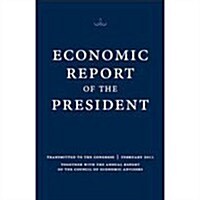 Economic Report of the President, Transmitted to the Congress February 2011 Together with the Annual Report of the Council of Economic Advisors (Paperback, New Edition, An)