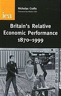 Britains Relative Economic Performance, 1870-1999 (Hardcover)
