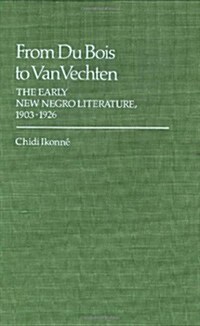 From Du Bois to Van Vechten: The Early New Negro Literature, 1903-1926 (Hardcover)