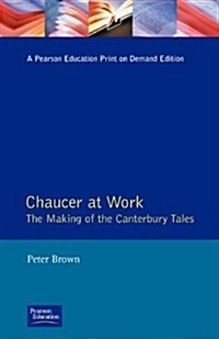 Chaucer at Work : The Making of the Canterbury Tales (Paperback)