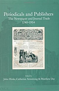 Periodicals and Publishers : The Newspaper and Journal Trade 1740-1914 (Hardcover)