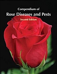 Compendium of Rose Diseases and Pests (Paperback, 2nd)