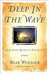 Deep in the Wave: A Surfing Guide to the Soul (Hardcover)