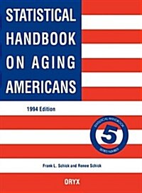 Statistical Handbook on Aging Americans: 1994 Edition (Hardcover, 2)