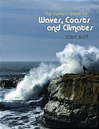 Surfers Guide to Waves, Coasts and Climates (Paperback)