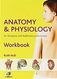 Anatomy and Physiology Workbook for Therapists and Healthcare Professionals (Paperback)