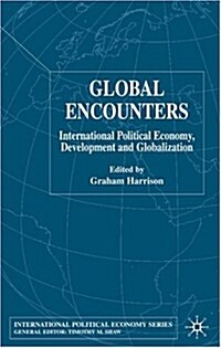 Global Encounters: International Political Economy, Development and Globalization (Hardcover, 2005)